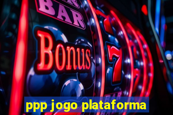 ppp jogo plataforma